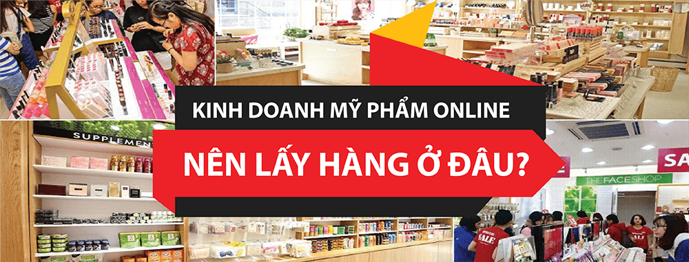 Nên lấy mỹ phẩm giá sỉ chính hãng ở đâu? Mỹ Phẩm star